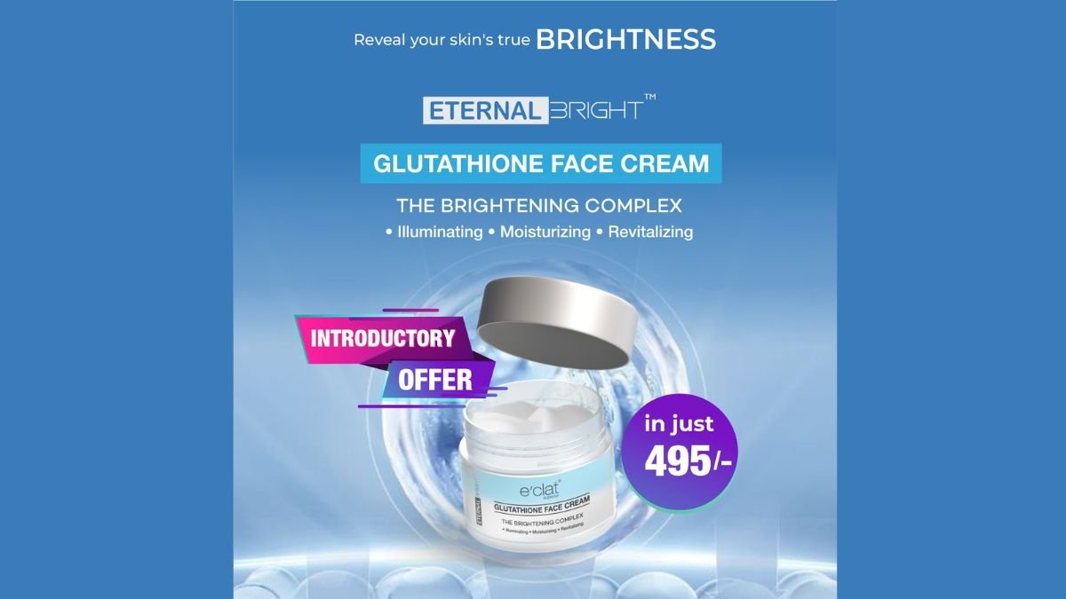 e’clat Superior Announces the Launch of Clinically Proven Glutathione Face Cream: The Ultimate Brightening Complex