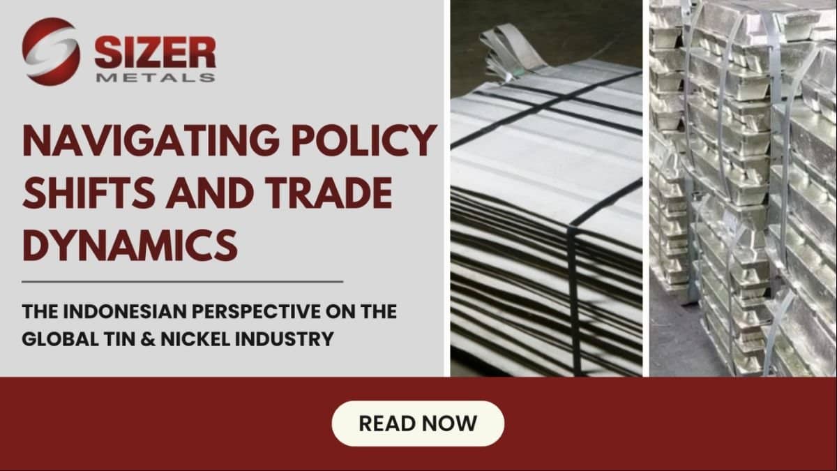 Navigating Policy Shifts And Trade Dynamics, The Indonesian Perspective On The Global Tin And Nickel Industry